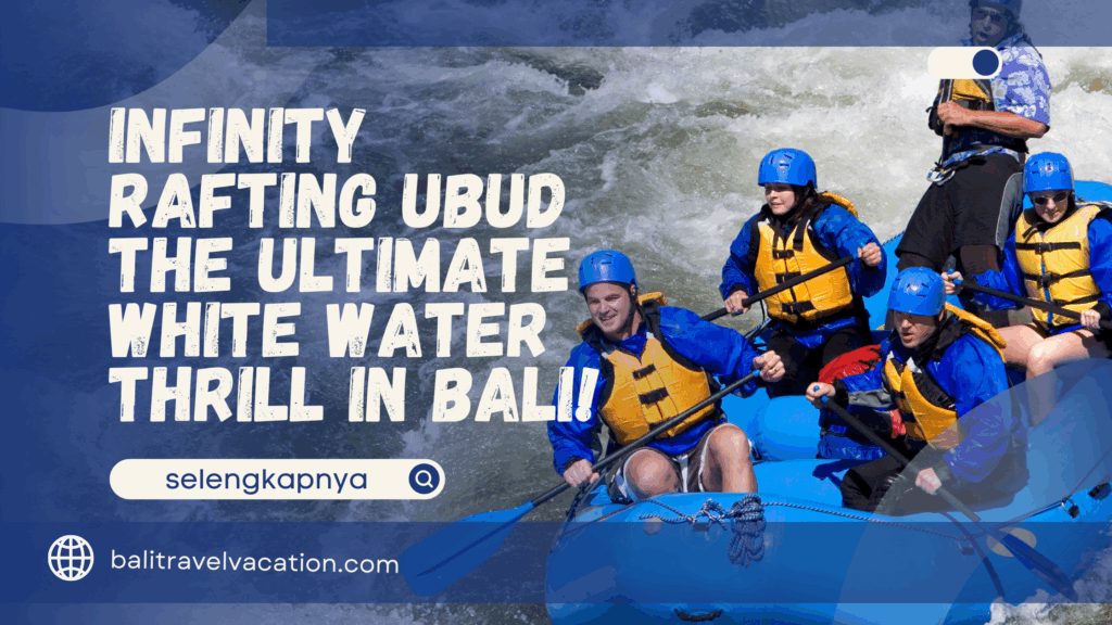 Infinity Rafting Ubud