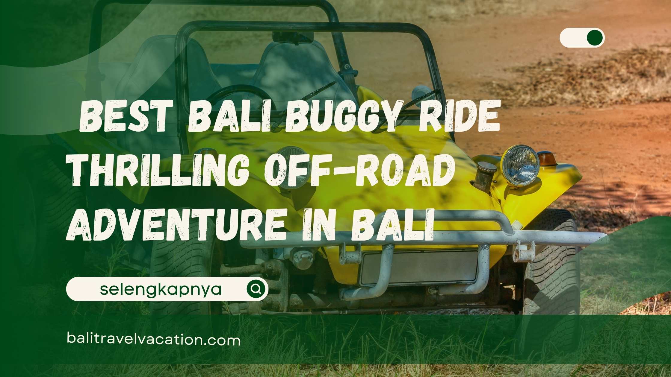 Best Bali Buggy Ride Thrilling Off-Road Adventure in Bali
