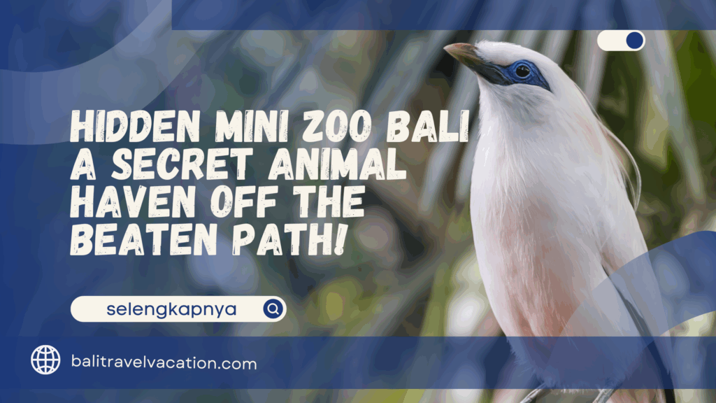 Hidden Mini Zoo Bali
