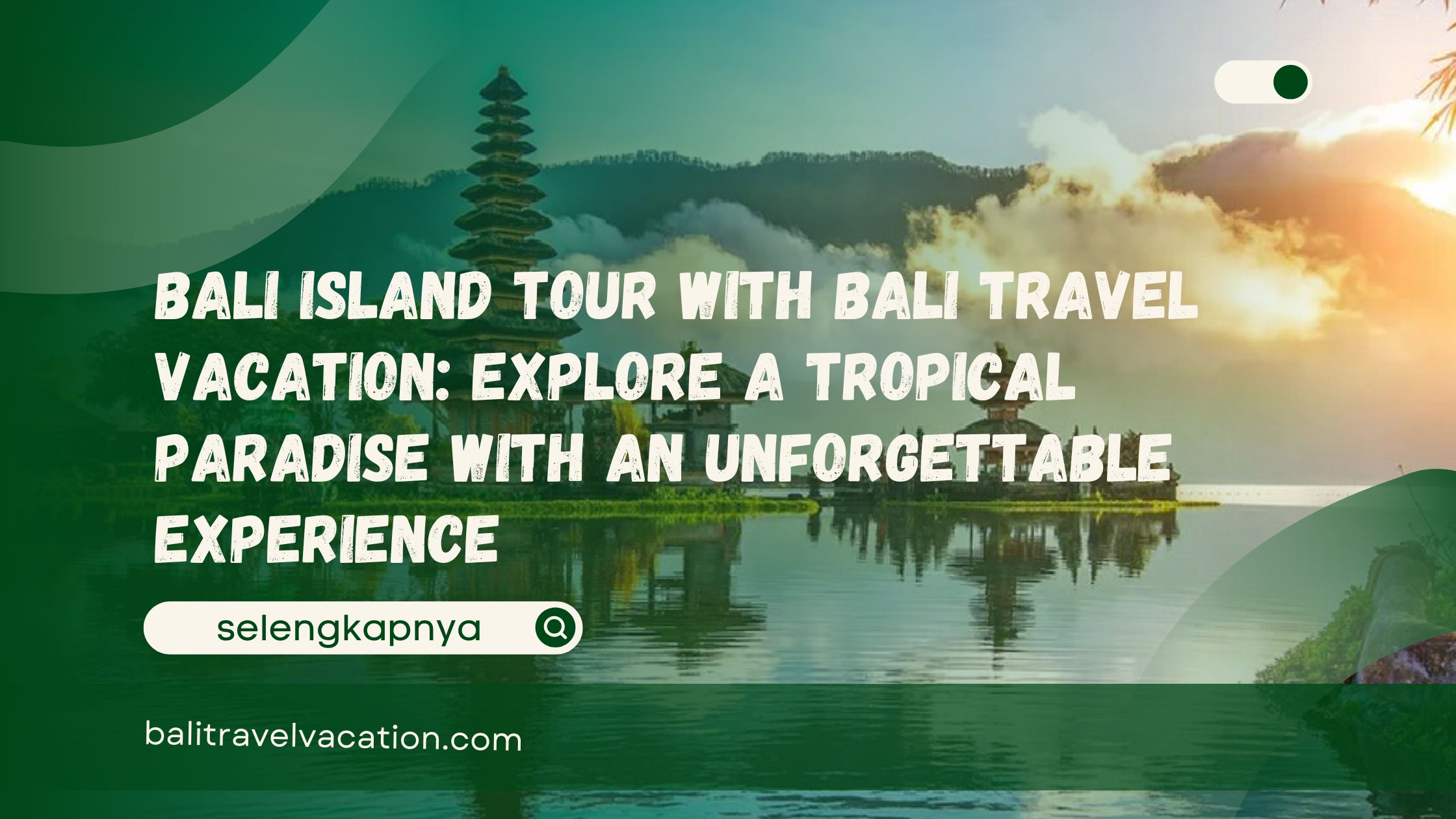 Bali Island Tour with Bali Travel Vacation Explore a Tropical Paradise with an Unforgettable Experience
