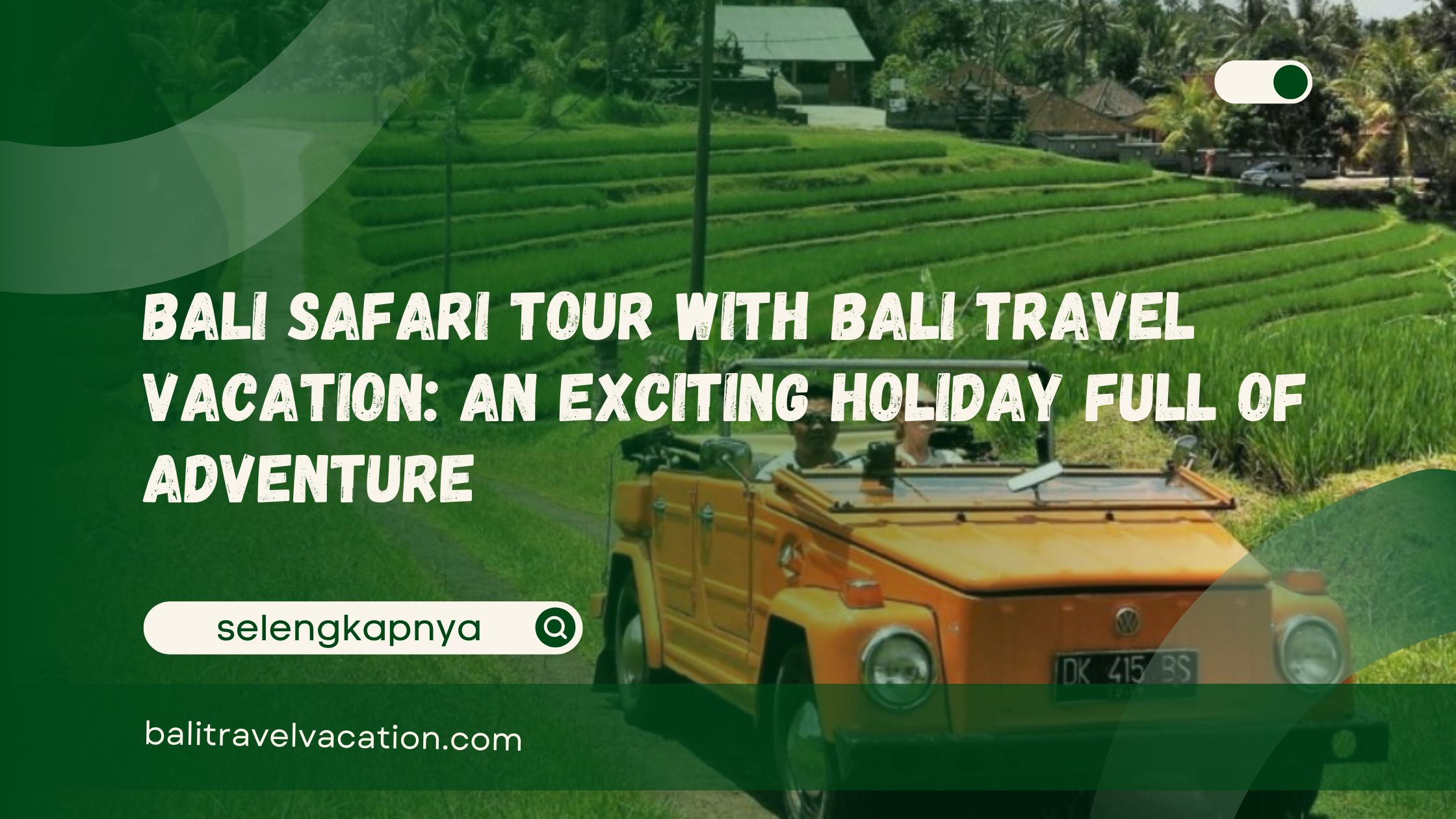 Bali Safari Tour with Bali Travel Vacation An Exciting Holiday Full of Adventure