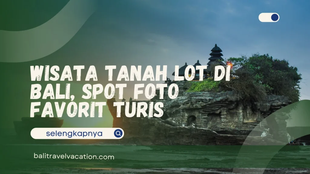 Wisata Tanah Lot di Bali
